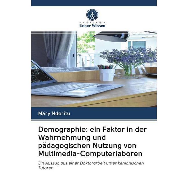 Demographie: ein Faktor in der Wahrnehmung und pädagogischen Nutzung von Multimedia-Computerlaboren, Fachbücher von Mary...
