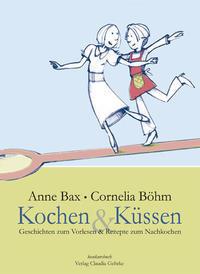 Produktbild Kochen & Küssen (Deutsch, Anne Bax, Cornelia Böhm, 2012)