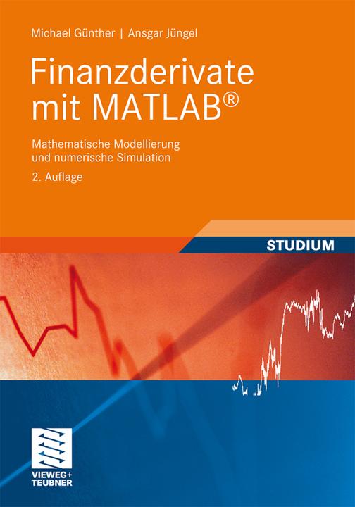 Produktbild Finanzderivate mit MATLAB (Deutsch, Ansgar Jüngel, Michael Günther, 2010)