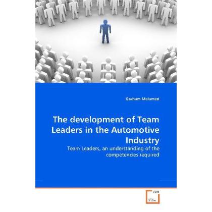 The development of Team Leaders in the Automotive Industry, Fachbücher von Graham Melamed
