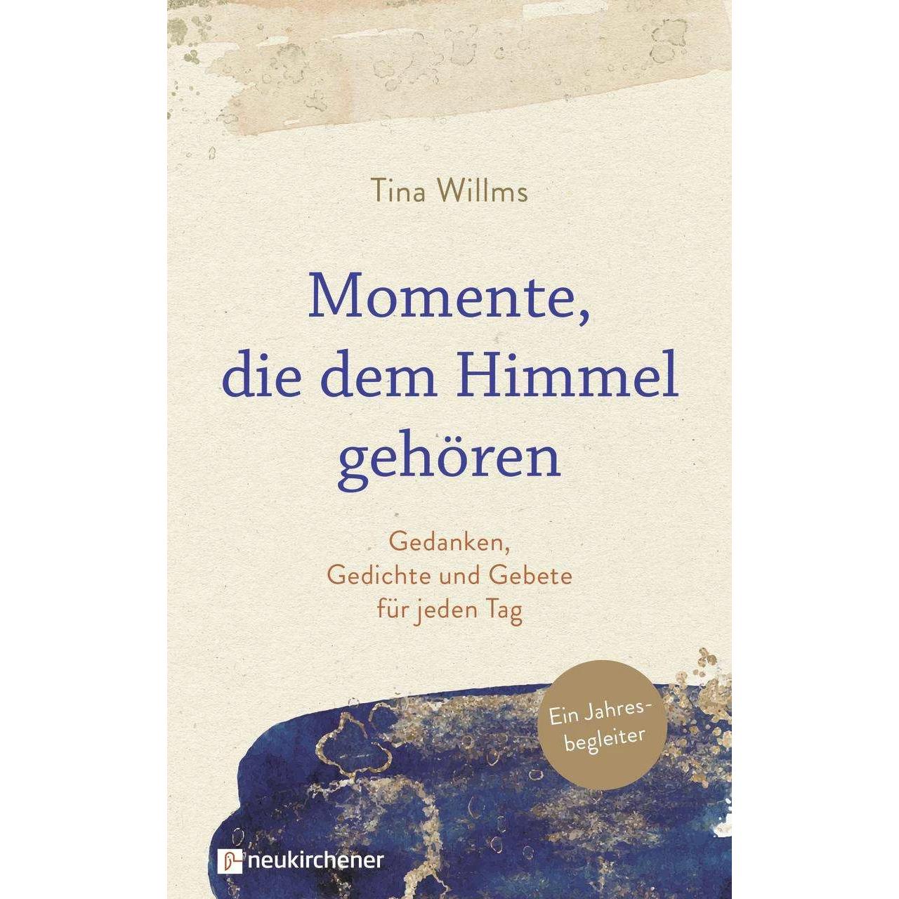 Momente, die dem Himmel gehören, Fachbücher von Tina Willms, Annette Behnken