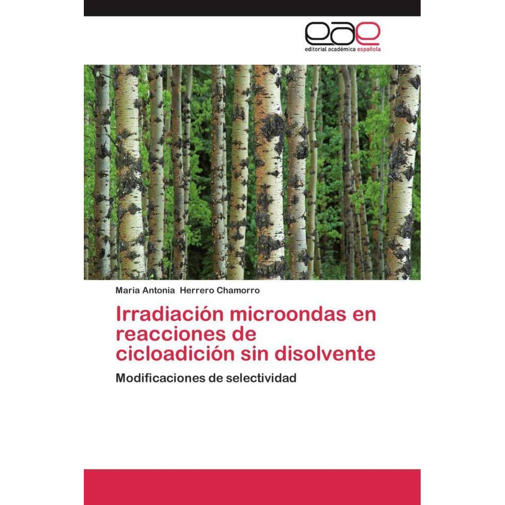 Irradiación microondas en reacciones de cicloadición sin disolvente, Fachbücher von Maria Antonia Herrero Chamorro