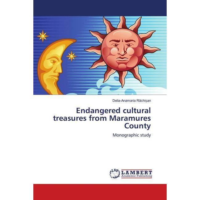Endangered cultural treasures from Maramures County, Fachbücher von Delia-Anamaria Rachi an