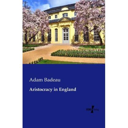 Aristocracy in England, Fachbücher von Adam Badeau