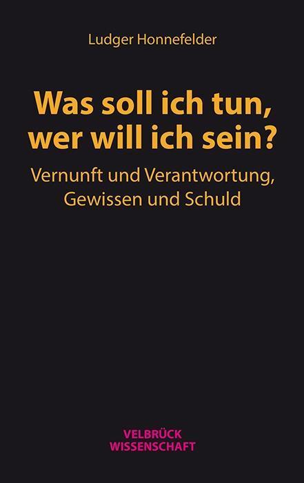Produktbild Was soll ich tun, wer will ich sein? (Deutsch, Ludger Honnefelder, 2017)