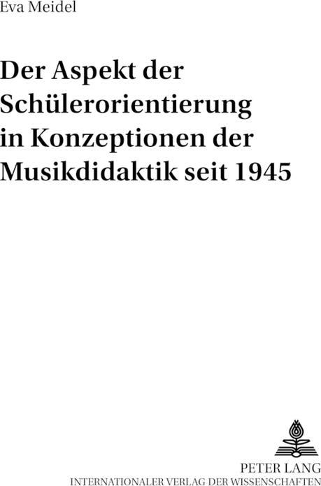 Produktbild Der Aspekt der Schülerorientierung in Konzeptionen der Musikdidaktik seit 1945 (Deutsch, Eva Meidel, 2002)