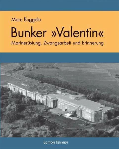 Produktbild Der U-Boot Bunker ' Valentin' (Deutsch, Marc Buggeln, 2016)