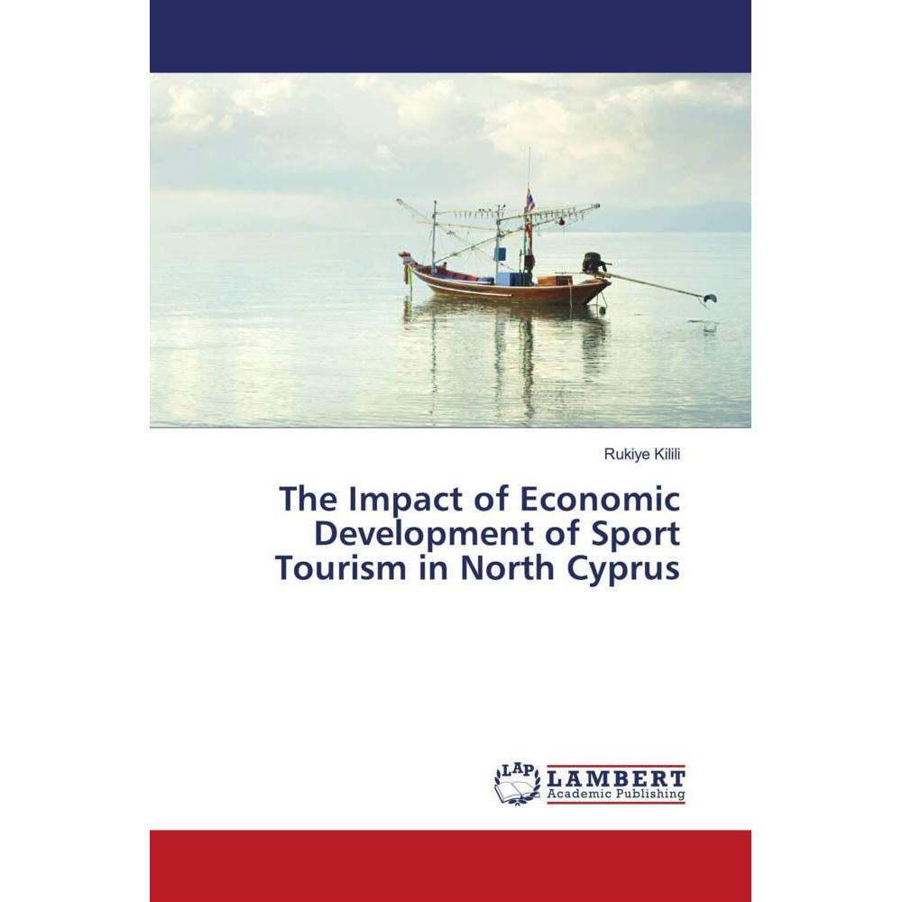 The Impact of Economic Development of Sport Tourism in North Cyprus, Ratgeber von Rukiye Kilili