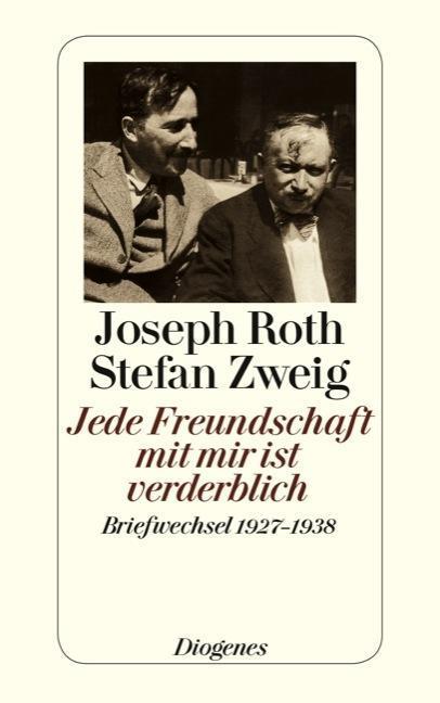 Produktbild Jede Freundschaft mit mir ist verderblich (Deutsch, Joseph Roth, Stefan Zweig, 2014)