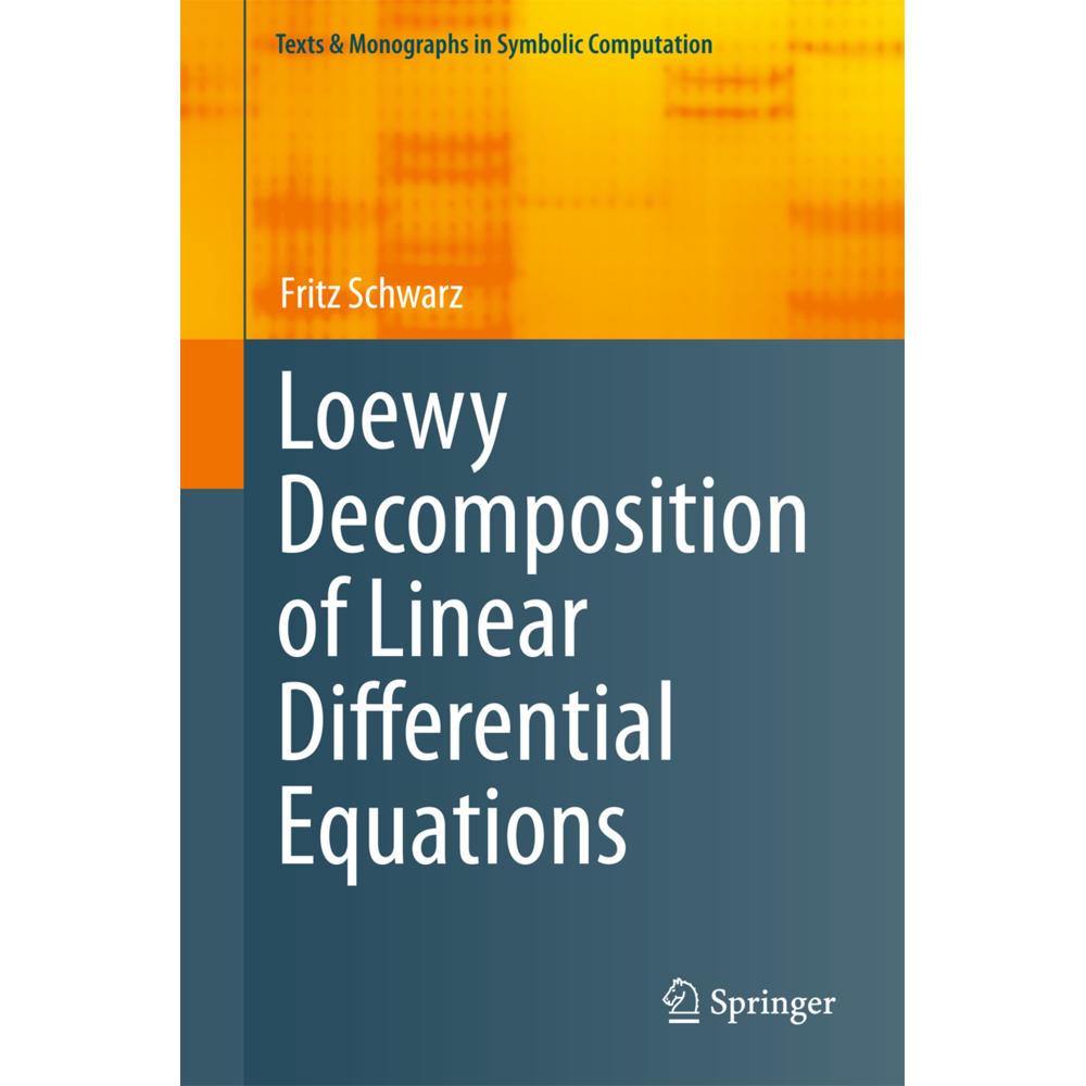 Loewy Decomposition of Linear Differential Equations, Fachbücher von Fritz Schwarz