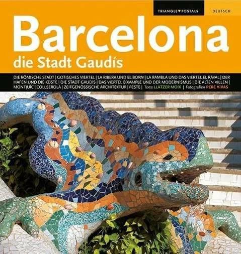 Produktbild Triangle Barcelona die Stadt Gaudis (Deutsch, Biel Puig, Llàtzer Moix, Pere Vivas, Ricard Pla, 2007)