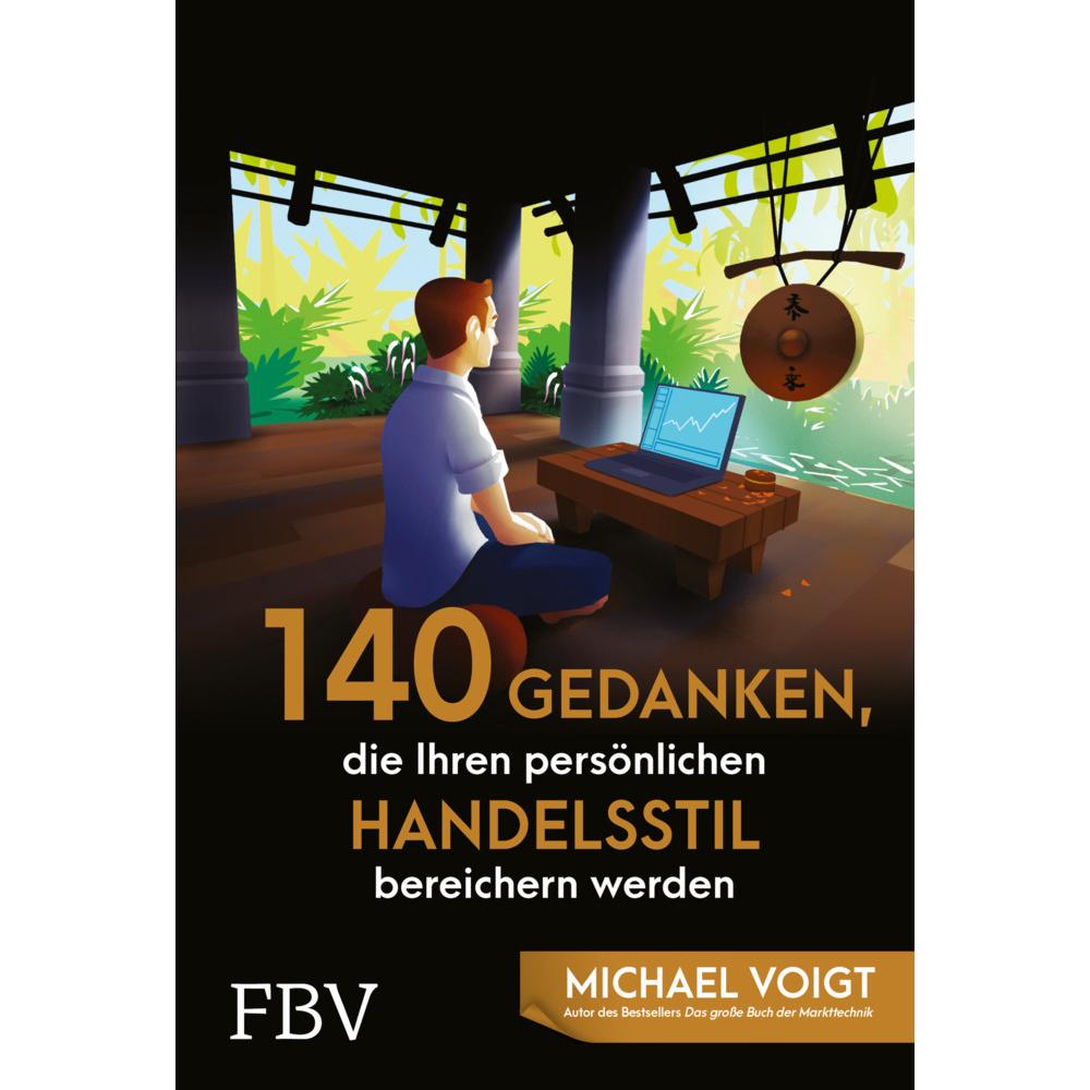 140 Gedanken, die Ihren persönlichen Handelsstil bereichern werden, Ratgeber von Michael Voigt