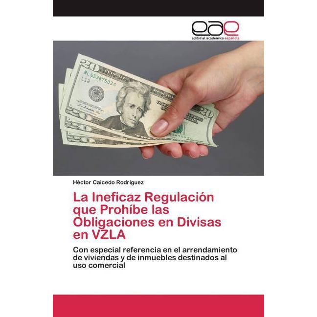 La Ineficaz Regulación que Prohíbe las Obligaciones en Divisas en VZLA, Fachbücher von Héctor Caicedo Rodríguez