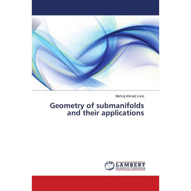 Geometry of submanifolds and their applications, Fachbücher von Mehraj Ahmad Lone