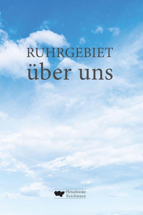 Produktbild RUHRGEBIET über uns (Deutsch, Conny und Siggi Stajkowski, Hartmut Kasper, Ludger Classen, Stefan Reinecke, Stefan Thoben, 2023)