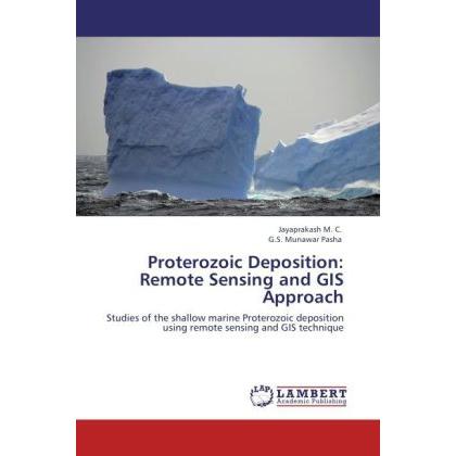 Proterozoic Deposition: Remote Sensing and GIS Approach, Fachbücher