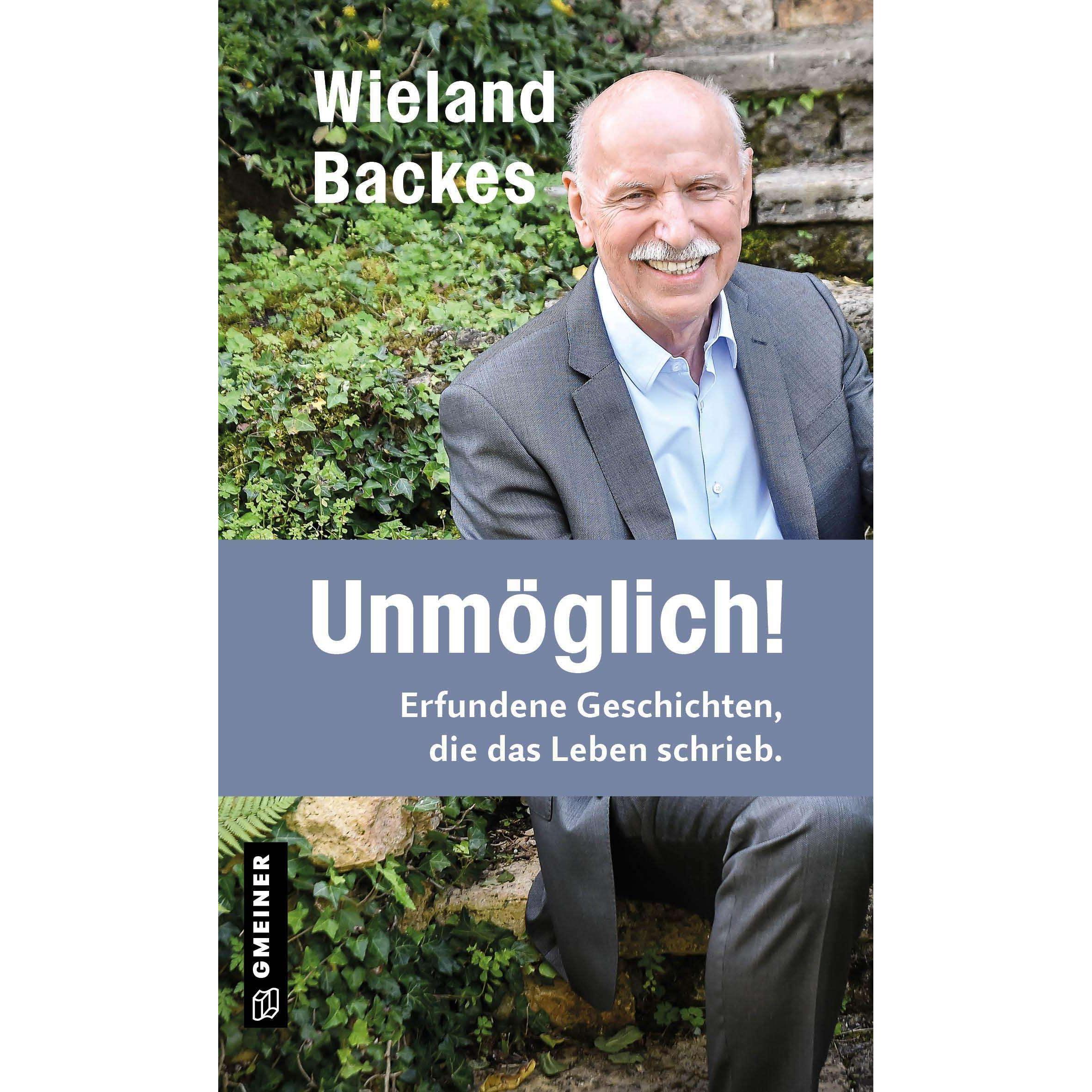 Backes:Unmöglich!, Belletristik von Wieland Backes