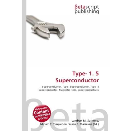 Type- 1. 5 Superconductor, Fachbücher von Lambert M. Surhone, Miriam T. Timpledon, Susan F. Marseken