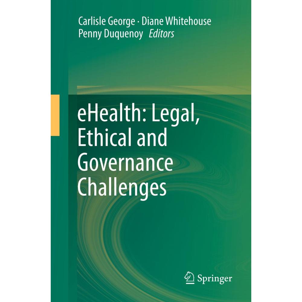 eHealth: Legal, Ethical and Governance Challenges, Fachbücher von Diane Whitehouse, Penny Duquenoy, Carlisle George