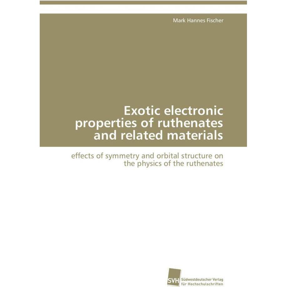 Exotic electronic properties of ruthenates and related materials, Fachbücher von Mark Hannes Fischer