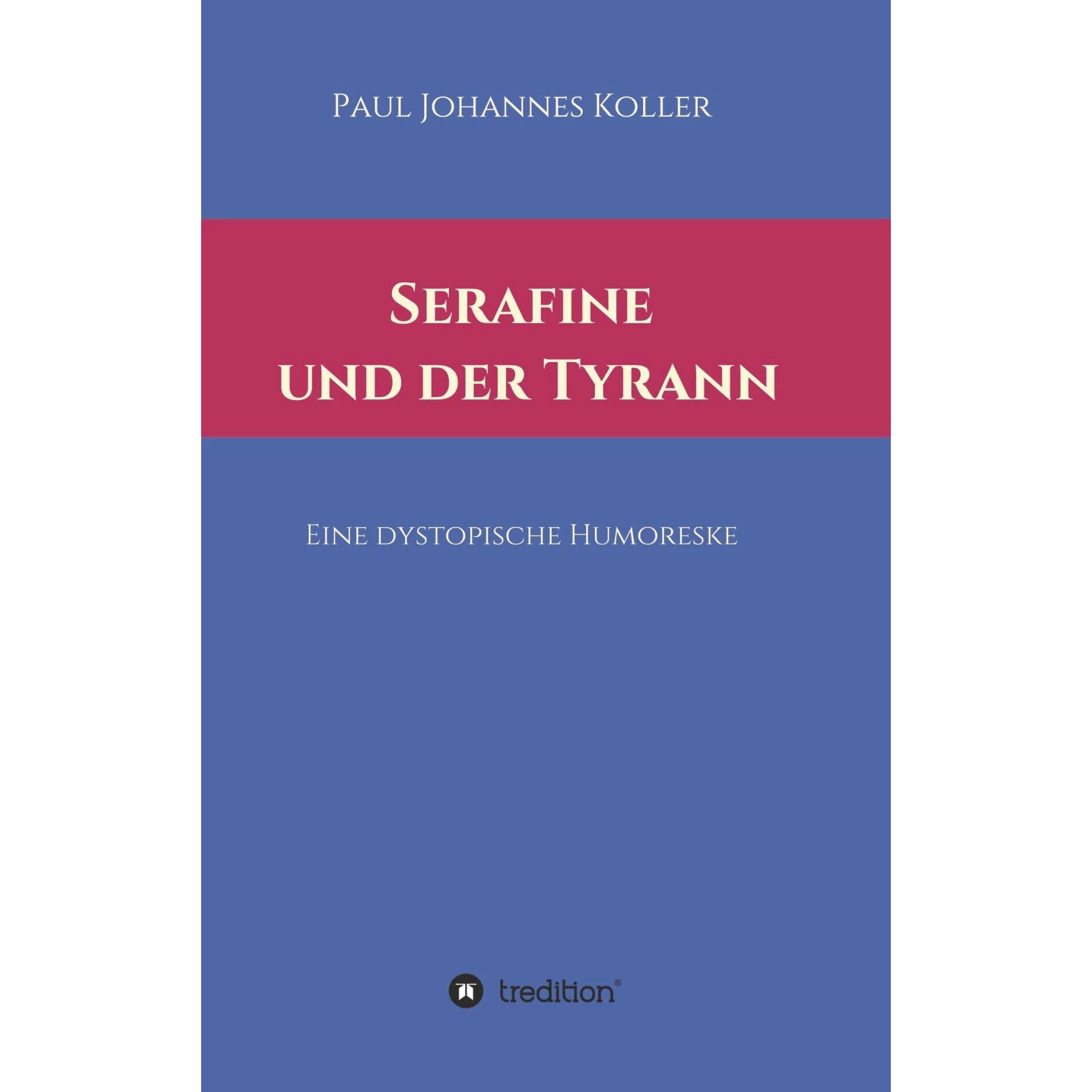 Serafine und der Tyrann, Belletristik von Paul Johannes Koller