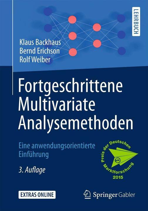 Produktbild Fortgeschrittene Multivariate Analysemethoden (Deutsch, Bernd Erichson, Klaus Backhaus, Rolf Weiber, 2015)