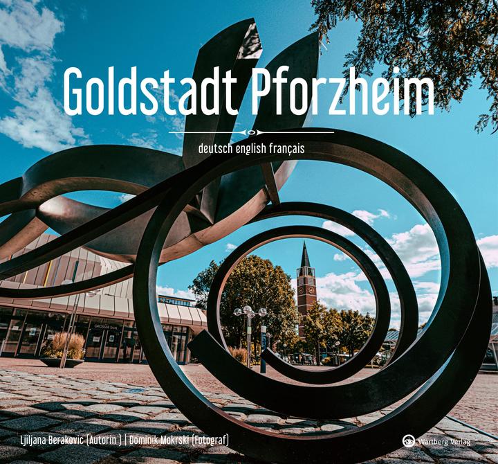 Produktbild Goldstadt Pforzheim (Deutsch, Englisch, Französisch, Dominik Mokrski, Ljiljana Berakovic, 2023)