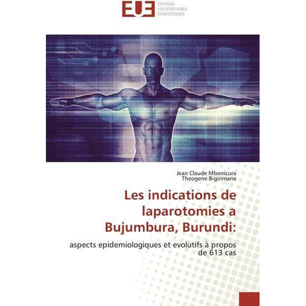 Les indications de laparotomies a Bujumbura, Burundi:, Fachbücher von Jean Claude Mbonicura, Theogene Bigirimana