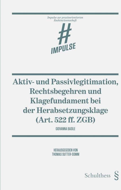 Produktbild Aktiv- und Passivlegitimation, Rechtsbegehren und Klagefundament bei der Herabsetzungsklage (Art. (Deutsch, Giovanna Basile, 2016)
