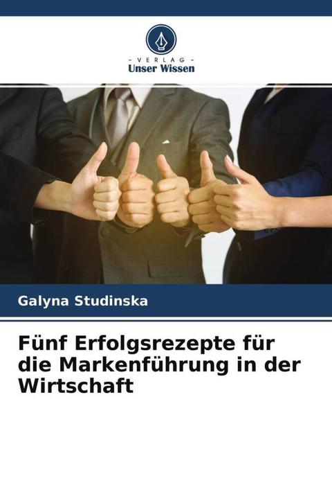 Actual product image Fünf Erfolgsrezepte für die Markenführung in der Wirtschaft (German, Galyna Studinska, 2022)