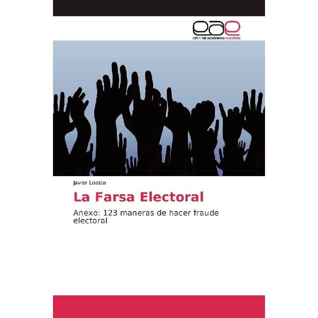 La Farsa Electoral, Fachbücher von Javier Loaiza