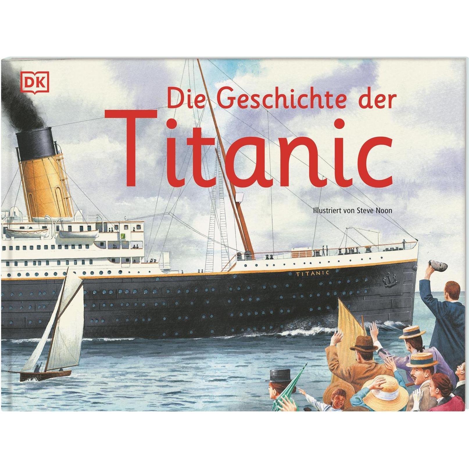 Die Geschichte der Titanic, Kinderbücher von DK Verlag - Kids, Steve Noon