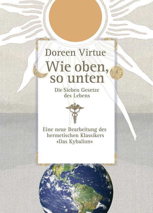 Wie oben, so unten. Die Sieben Gesetze des Lebens (Gebundene Ausgabe) (German, Doreen Virtue, 2007)