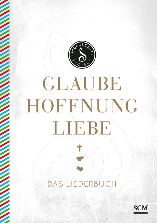 Produktbild Glaube, Hoffnung, Liebe - Das Liederbuch (Deutsch, Diverse, 2016)