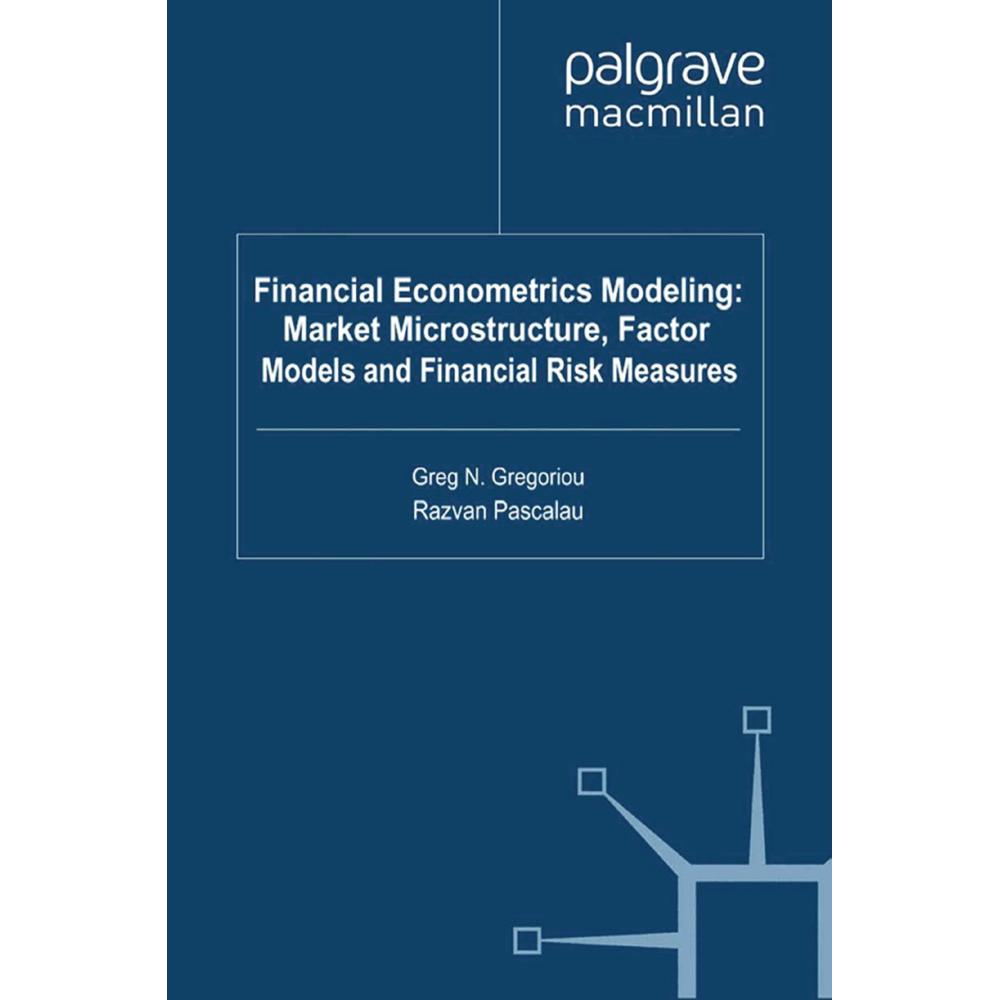 Financial Econometrics Modeling: Market Microstructure, Factor Models and Financial Risk Measures, Fachbücher von Razvan...