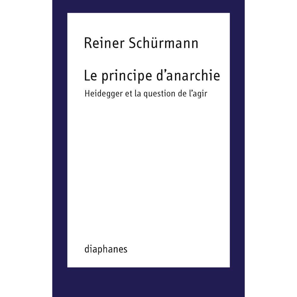 Le principe d/'anarchie, Fachbücher von Reiner Schürmann