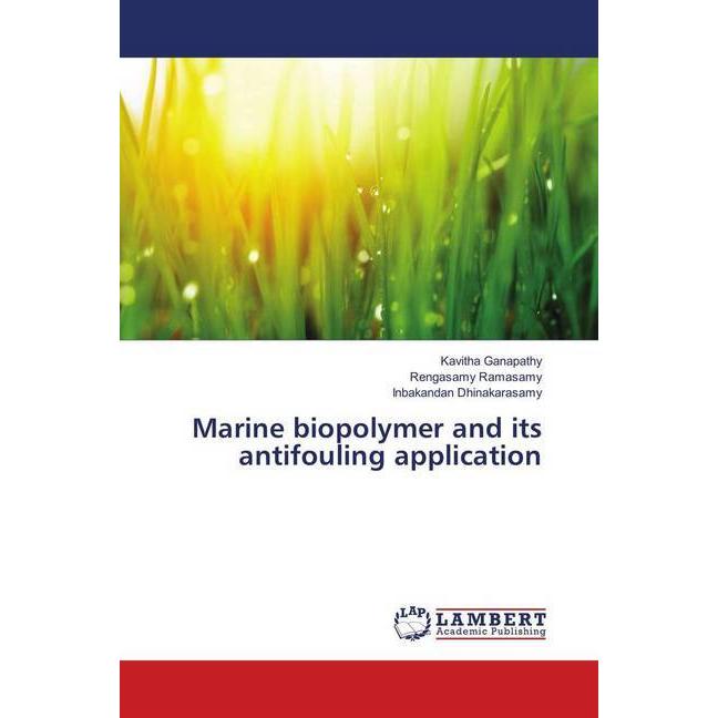 Marine biopolymer and its antifouling application, Fachbücher von Kavitha Ganapathy, Inbakandan Dhinakarasamy, Rengasamy...