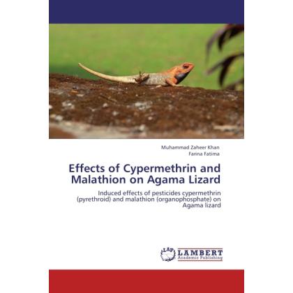 Effects of Cypermethrin and Malathion on Agama Lizard, Fachbücher von Muhammad Z. Khan, Farina Fatima