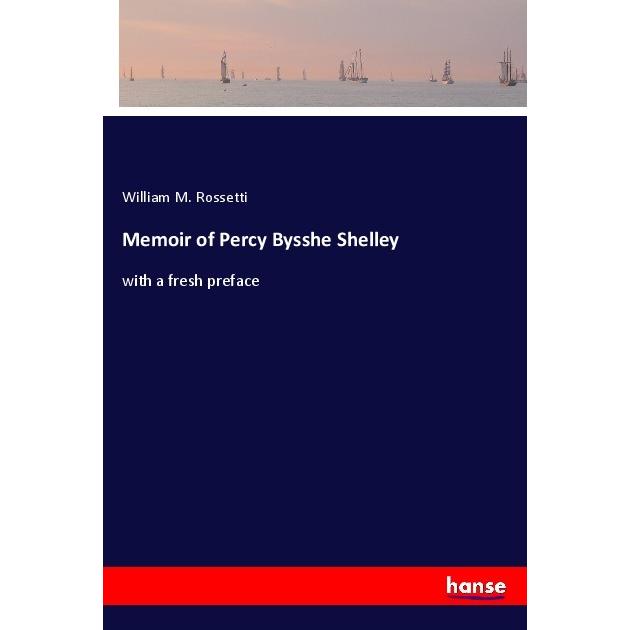 Memoir of Percy Bysshe Shelley, Belletristik von William M. Rossetti