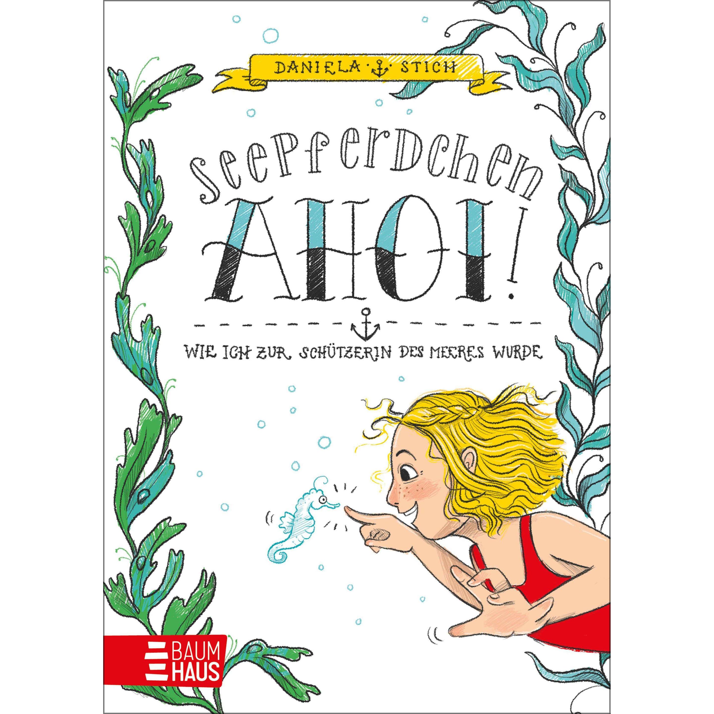 Seepferdchen Ahoi! Wie ich zur Schützerin des Meeres wurde, Kinderbücher von Daniela Stich, Laura Rosendorfer