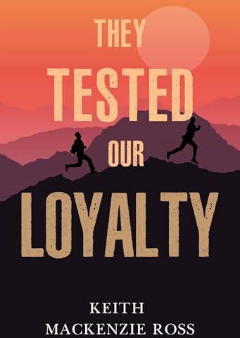 They Tested our Loyalty (Anglais, Keith Mackenzie Ross, 2024)