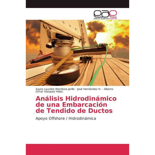 Análisis Hidrodinámico de una Embarcación de Tendido de Ductos, Ratgeber von Alberto Omar Vázquez Hdez., Sayra Lourdes M...