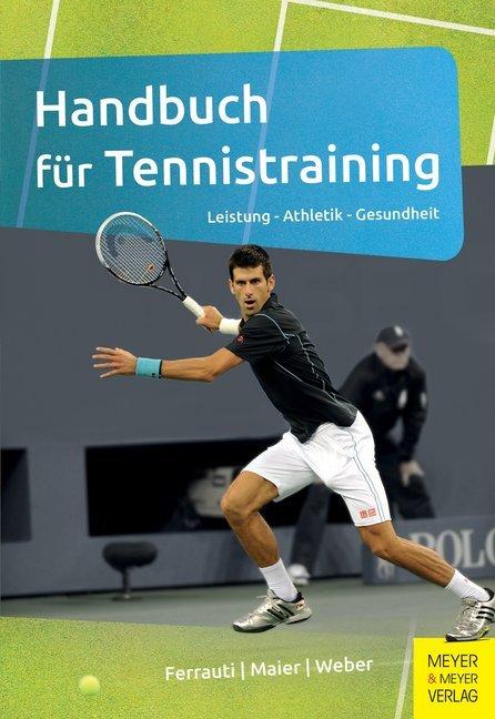 Produktbild Handbuch für Tennistraining (Deutsch, Alexander Ferrauti, Karl Weber, Peter Maier, 2016)