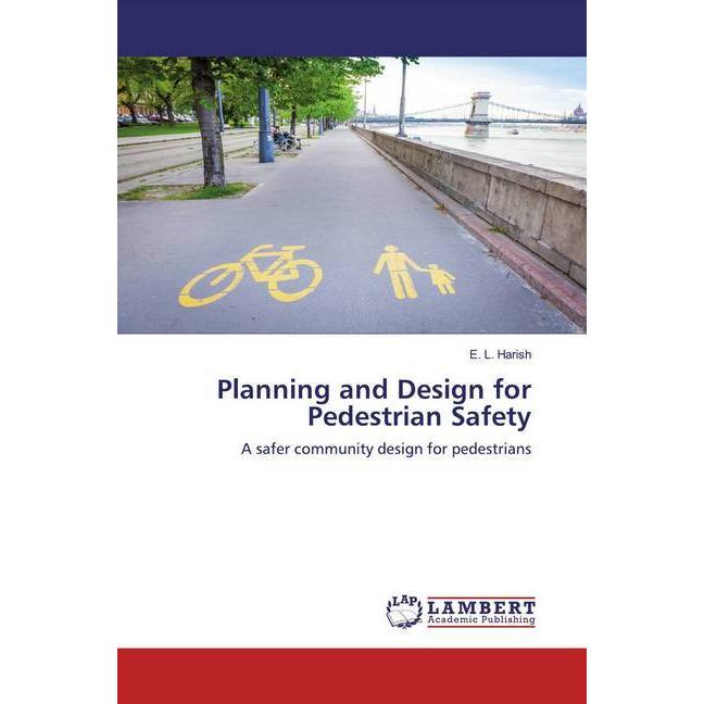 Planning and Design for Pedestrian Safety, Fachbücher von E. L. Harish