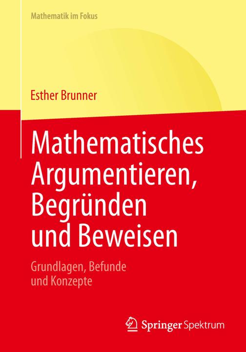 Produktbild Mathematisches Argumentieren, Begründen und Beweisen (Deutsch, Esther Brunner, 2014)