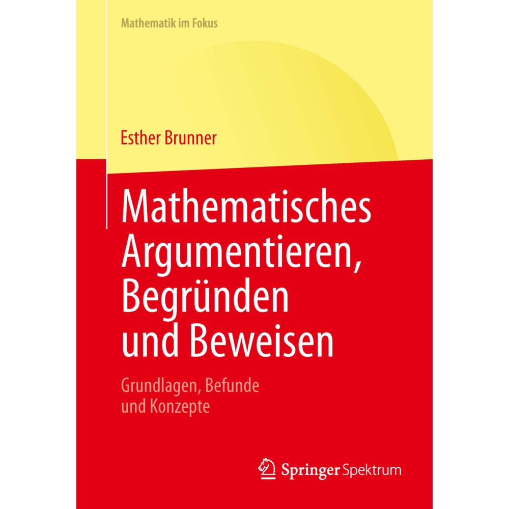 Mathematisches Argumentieren, Begründen und Beweisen, Fachbücher von Esther Brunner