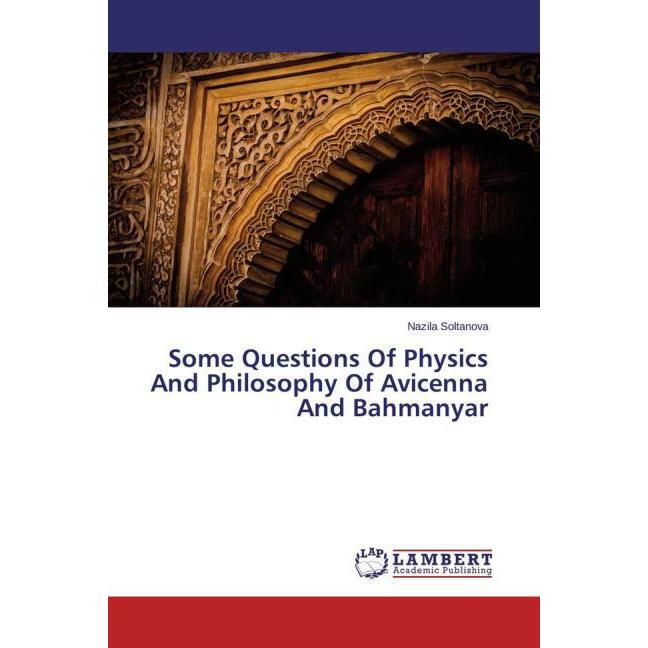 Some Questions Of Physics And Philosophy Of Avicenna And Bahmanyar, Sachbücher von Nazila Soltanova