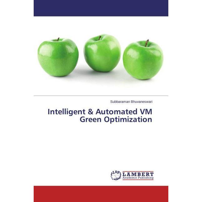 Intelligent & Automated VM Green Optimization, Fachbücher von Subbaraman Bhuvaneswari