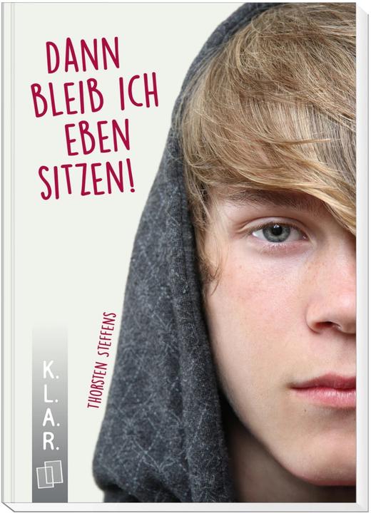 Image du produit K.L.A.R. - Taschenbuch:Dann bleib ich eben sitzen! (Allemand, Thorsten Steffens, 2019)