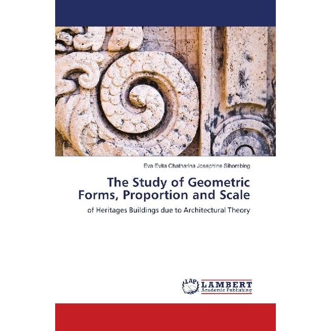 The Study of Geometric Forms, Proportion and Scale, Fachbücher von Eva Evita Chatharina Josephine Sihombing